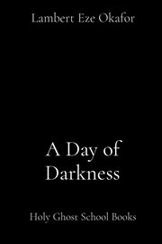 A Day of Darkness : Holy Ghost School Books cover image