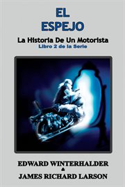 El Espejo : La Historia De Un Motorista cover image