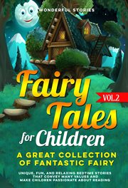 Fairy Tales for Children: A Great Collection of Fantastic Fairy Tales, Volume 2 : A Great Collection of Fantastic Fairy Tales, Volume 2 cover image