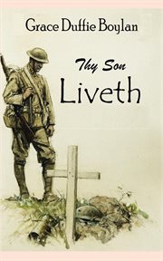 Thy Son Liveth : Messages from a Soldier to His Mother cover image