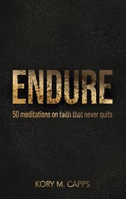 Endure : 50 meditations on faith that never quits cover image