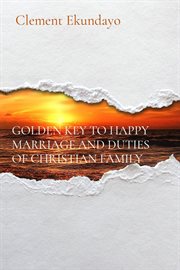 Golden Key to Happy Marriage and Duties of Christian Family cover image