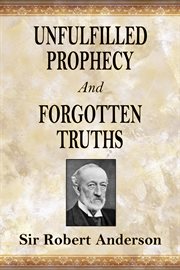 Unfulfilled Prophecy and Forgotten Truths : Two Books cover image