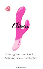 Climax : A Woman's Guide to Sexual Satisfaction cover image