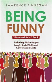 Being Funny : 3. in. 1 Guide to Master Your Sense of Humor, Conversational Jokes, Comedy Writing & Make cover image