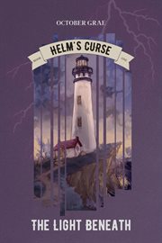 The Light Beneath : Helm's Curse Book 1 cover image
