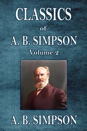 Classics of A. B. Simpson, Volume 2 cover image
