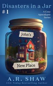 John's New Place : A Cozy Apocalypse Novel. Disasters in a Jar cover image