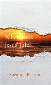 What Took Jesus' Life? cover image