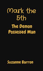Mark the 5th : The Demon Possessed Man cover image