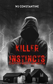 Killer Instincts : Stories of Murder and Mayhem cover image
