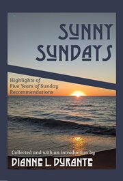 Sunny Sundays : Highlights of Five Years of Sunday Recommendations cover image