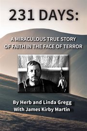 231 Days : A Miraculous True Story of Faith in the Face of Terror cover image