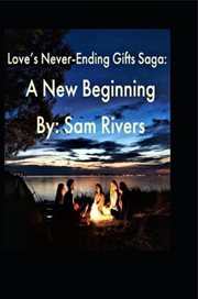 Love's Never : Ending Gifts Saga. A New Beginning cover image