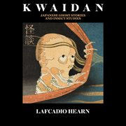 Kwaidan Japanese Ghost Stories and Insect Studies cover image