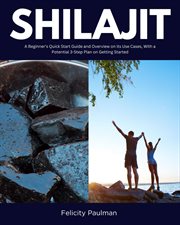 Shilajit : A Beginner's Quick Start Guide and Overview on Its Use Cases, With a Potential 3-Step Plan On Gettin cover image