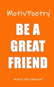 MotivPoetry : BE A GREAT FRIEND cover image