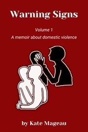 Warning Signs, Volume 1 : A Memoir About Domestic Violence. Warning Signs cover image