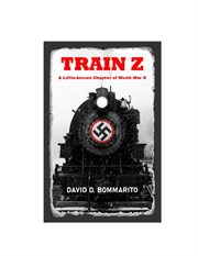 Train Z : A Little-Known Chapter of World War II cover image