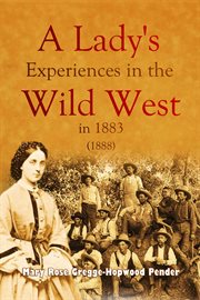 A lady's experiences in the Wild West in 1883 cover image