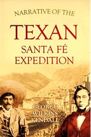 Narrative of the Texan Santa Fé Expedition, comprising a description of a tour through Texas, a cover image