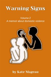 Warning Signs, Volume 2 : A Memoir About Domestic Violence. Warning Signs cover image