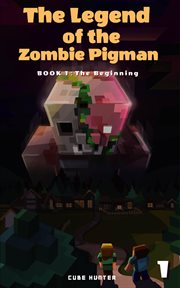 The Beginning : Legend of the Zombie Pigman cover image