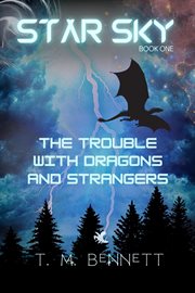 The Trouble With Dragons and Strangers : Star Sky cover image