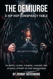 The Demiurge : A Hip Hop Conspiracy Fable cover image