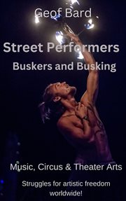 Street Peformers : Buskers and Busking cover image