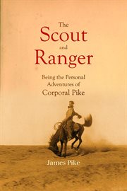 The Scout and Ranger Being the Personal Adventures of Corporal Pike cover image