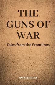 The Guns of War : Tales from the Frontlines cover image