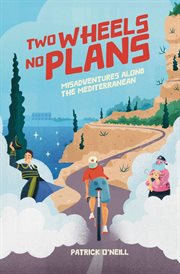 Two Wheels, No Plans : Misadventures along the Mediterranean cover image