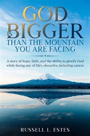 God Is Bigger : Than the Mountain You Are Facing cover image