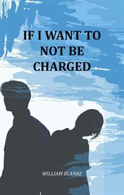 If I Want to Not Be Charged cover image