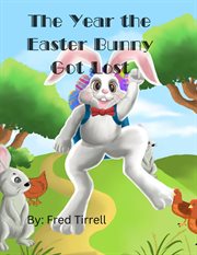 The Year Easter Bunny Got Lost cover image