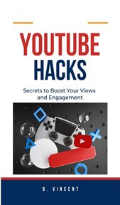 Youtube Hacks : Secrets to Boost Your Views and Engagement cover image