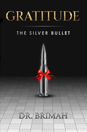 Gratitude : The Silver Bullet cover image