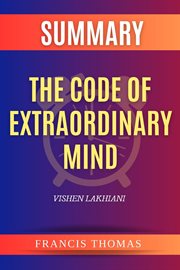 Summary of The Code of Extraordinary Mind : 10 Unconventional Laws To Redefine Your Life And Succeed On Your Own Terms cover image