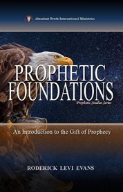 Prophetic Foundations : An Introduction To The Gift Of Prophecy cover image