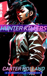 Hunter Killersw : A Cyberpunk X One Shot cover image