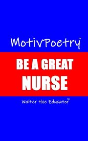 Be a Great Nurse : MotivPoetry cover image
