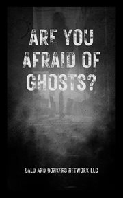 Are You Afraid of Ghosts? : A Starter's Handguide to Understanding the Night cover image