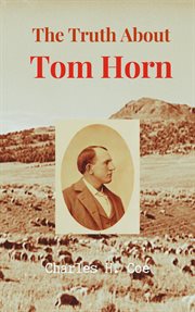 The Truth About Tom Horn, "King of the Cowboys" cover image