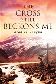 The cross still beckons me cover image