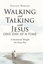 Walking and talking with jesus one day at a time. A Devotional Thought For Every Day cover image