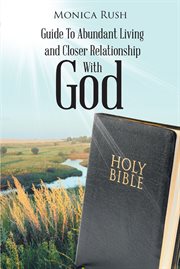 Guide to abundant living and closer relationship with god cover image