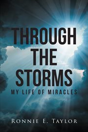 Through the storms. My Life of Miracles cover image