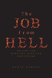 The job from hell. On the Job Survival Aids for Christians cover image