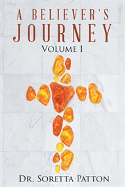 A believer's journey, volume 1 cover image